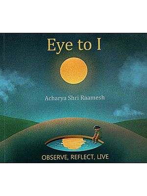 Eye to I (Observe, Reflect, Live)