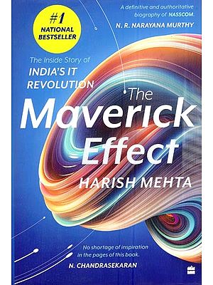 The Maverick Effect : The Inside Story Of Indias It Revolution