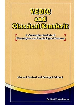 Vedic and Classical Sanskrit (A Contrastive Analysis of Phonological and Morphological Features)
