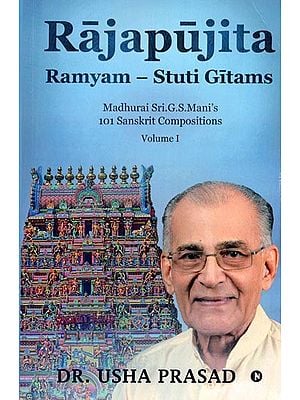 Rajapujita Ramyam- Stuti Gitams- Madhurai. Sri. G. S. Mani's 101 Sanskrit Compositions (With Notations)