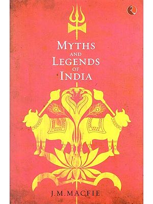Myths and Legends of India: An Introduction to the Study of Hinduism