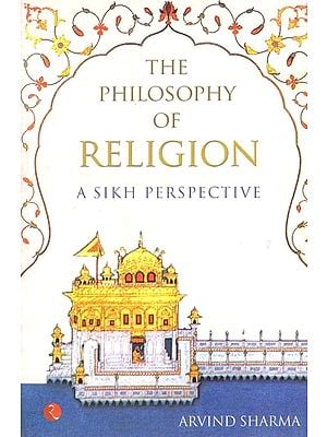 The Philosophy of Religion: A Sikh Perspective