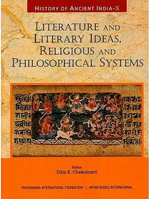 Literature and Literary Ideas, Religious and Philosophical Systems: History of Ancient India (Vol-10)