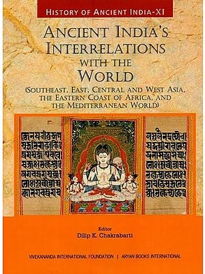 Ancient India's Interrelations with the World: History of Ancient India (Vol-11)