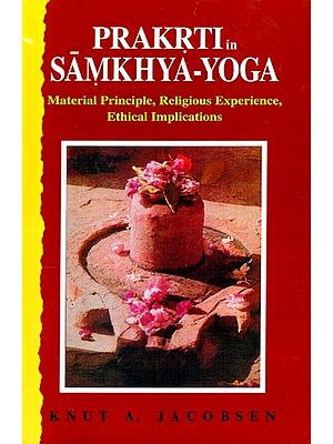 Prakrti in Samkhya-Yoga: Material Principle, Religious Experience, Ethical Implications