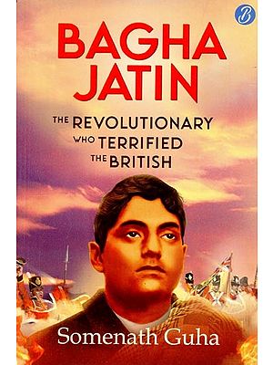 Bagha Jatin: The Revolutionary Who Terrified the British