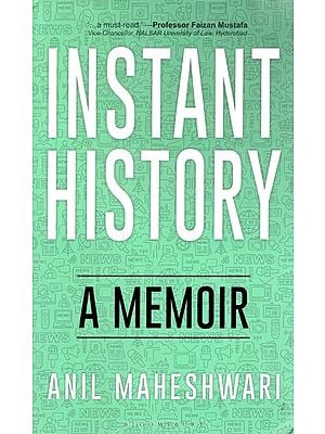 Instant History: A Memoir