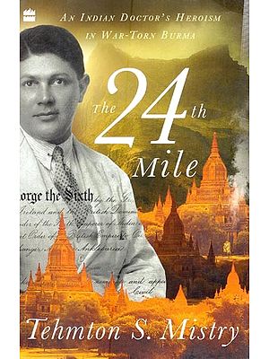 The 24th Mile: An Indian Doctor's Heroism in War-Torn Burma