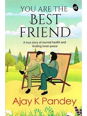 You Are The Best Friend: A True Story of Mental Health and Finding Inner Peace