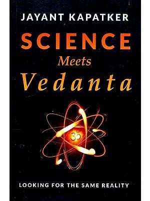 Science Meets Vedanta: Looking For the Same Reality