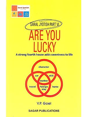 Are you Lucky: A Strong Fourth House Adds Sweetness to Life (Saral Jyotish Part 6)