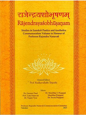 Rajendrayaśobhūṣaṇam (Studies in Sanskrit Poetics and Aesthetics Commemoration Volume in Honour of Professor Rajendra Nanavati)