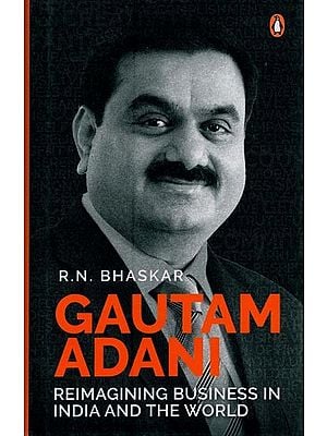 Gautam Adani: Reimaging Business in India and the World