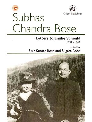 Subhas Chandra Bose Letters to Emilie Schenkl 1934-1942