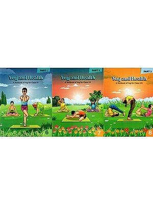 Yog and Health- A Textbook of Yog for Class VI,VII and VIII (Set of 3 Books)