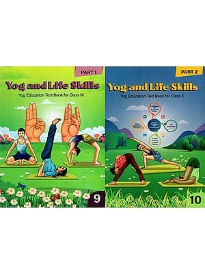 Yog and Life Skills -Yog Education Text Book for Class IX and X (Set of 2 Books)