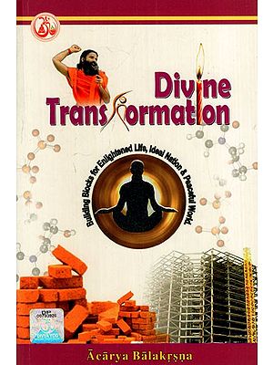 Divine Transformation Building Blocks for Enlightened Life, Ideal Nation & Peaceful World