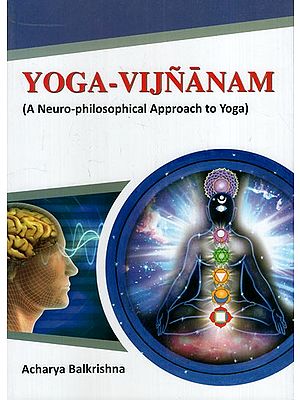 Yoga Vijnanam- A Neuro Philosophical Approach to Yoga