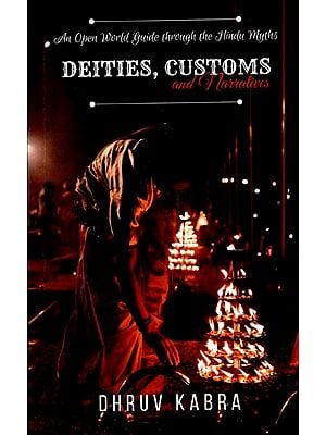 Deities, Customs And Narratives: An Open World Guide Through The Hindu Myths