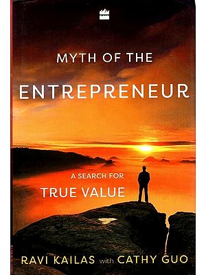 Myth of the Entrepreneur

: A Search for True Value