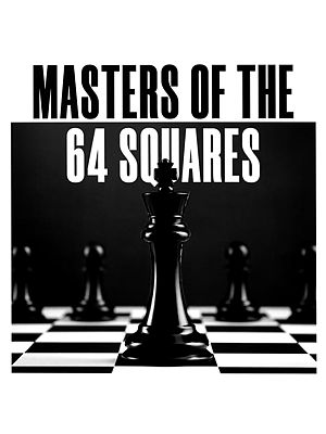 Masters of the 64 Squares