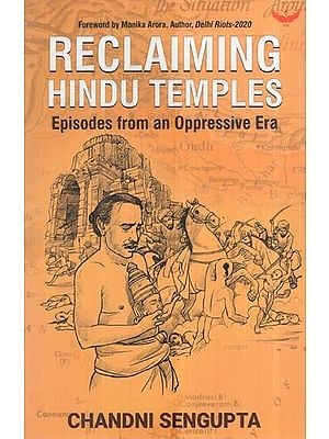 Reclaiming Hindu Temples: Episodes From An Oppressive Era