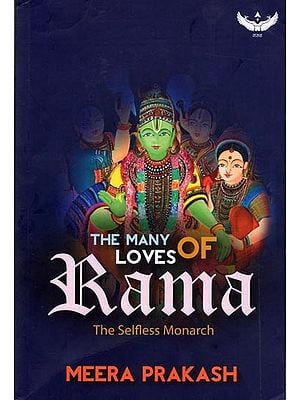 The Many Loves of Rama- The Selfless Monarch