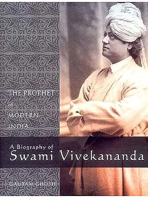 A Biography of Swami Vivekananda (The Prophet of Modern India)