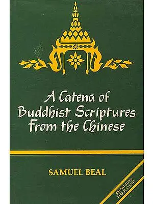 A Catena of Buddhist Scriptures From The Chinese