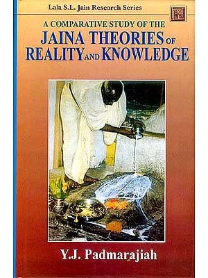 A COMPARATIVE STUDY OF THE JAINA THEORIES OF REALITY AND KNOWLEDGE