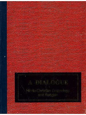 A Dialogue: Hindu-Christian Cosmology and Religion