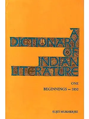 A Dictionary of Indian Literature One (Beginnings - 1850)