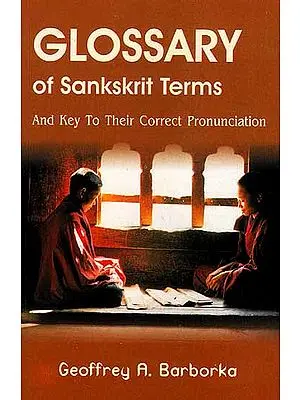 A Glossary of Sanskrit Terms: And Key to Their Correct Pronunciation