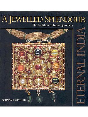 A Jewelled Splendour: The Tradition of Indian Jewellery