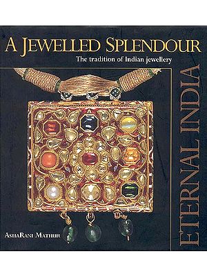 A Jewelled Splendour: The Tradition of Indian Jewellery