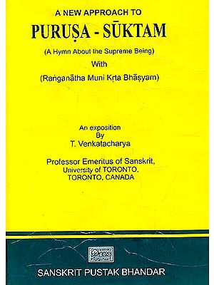 A New Approach to Purusa-Suktam (A Hymn About the Supreme Being with Ranganatha Muni Krta Bhasyam)