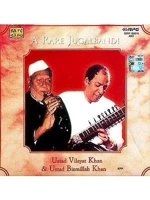 A Rare Jugalbandi: Ustad Vilayat Khan and Ustad Bismillah Khan (Audio CD)
