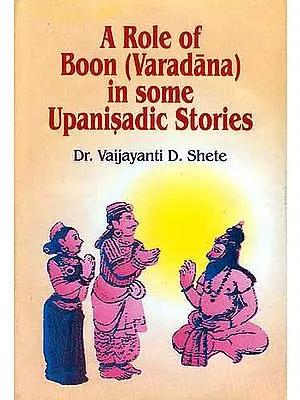 A Role Of Boon (Varadana) In Some Upanisadic Stories