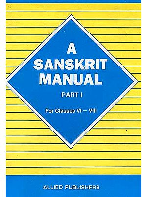 A Sanskrit Manual Part-I For Classes VI-VIII
