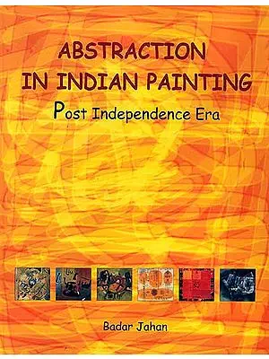 Abstraction in Indian Painting  (Post Independence Era)