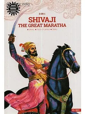 Shivaji the Great Maratha ? 3 Illustrated Classics from India (Shivaji, Tales of Shivaji and Tanaji)
