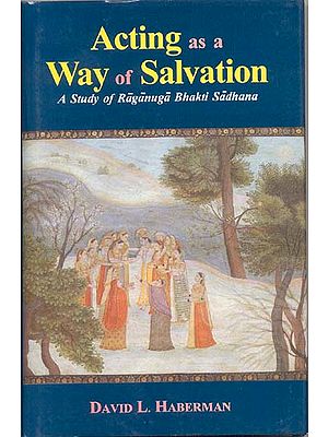 Acting as a Way of Salvation (A Study of Raganuga Bhakti Sadhana)