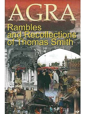 Agra: Rambles and Recollections of Thomas Smith