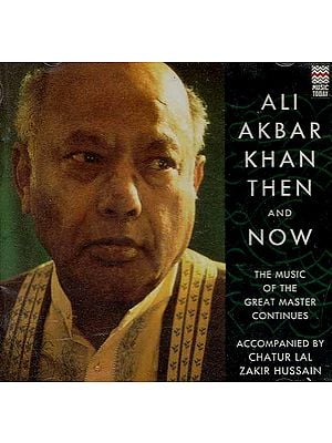 Ali Akbar Khan Then and Now The Music of the Great Master Continues (Set of Two Audio 
CDs)