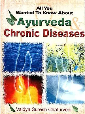 All You Wanted to Know About Ayurveda and Chronic Diseases
