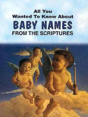 All You Wanted To Know About Baby Name From the Scriptures