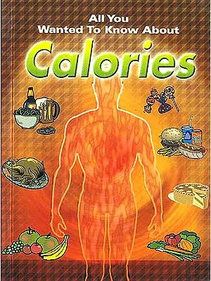 All You Wanted To Know About Calories
