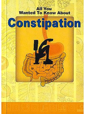 All You Wanted to Know About Constipation