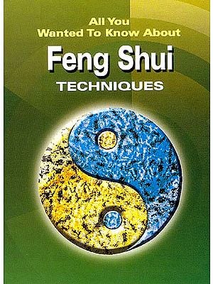 All You Wanted To Know About Feng Shui Techniques