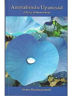 Amrtabindu Upanisad (A Drop of Immortality) (Sanskrit Text, Transliteration, Word-to-word Meaning, English Translation and Detailed Commentary)